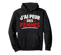 Simple Citation Humoristique J'Ai Peur des Femmes Sweat à Capuche