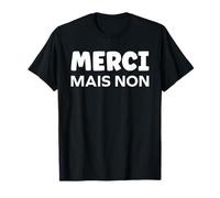 Simple Citation Humoristique Merci mais Non T-Shirt