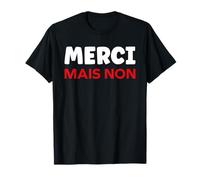 Simple Citation Humoristique Merci mais Non T-Shirt