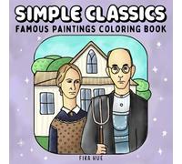Simple Classics: Famous Paintings Coloring Book for Adults and Kids - Bold and Easy Designs for Relaxation with Iconic Art Masterpieces