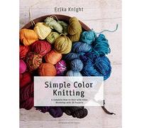 Simple Color Knitting: A Complete How-to-knit-with-color Workshop With 20 Projects