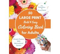 Simple Coloring Book for Adults and Seniors with Dementia & Alzheimer's: Bold & Easy Flower Illustrations with Motivational Quotes to Color for Relaxation & Brain Activity