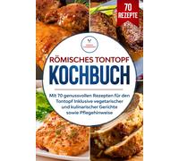 Simple Cookbook Römisches Tontopf Kochbuch: Mit 70 genussvollen Rezepten (Poche)
