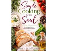 Simple Cooking for the Soul (with Turkey, Chicken and Seafood): Including a Dash of Spiritual Nourishment
