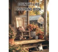 Simple Country Life - A Rustic Coloring Experience of Nature, Homes & Heartland