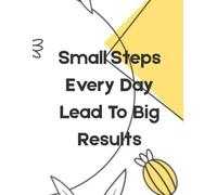 Simple Daily Planner - 100 Pages | “Small Steps Every Day Lead to Big Results” Cover | Focused Task Organizer with Priorities & Stress-Free Planning