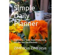 Simple Daily Planner: Organize Your Tasks, Boost Productivity, and Plan Your Day Effectively
