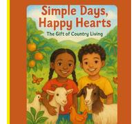 Simple Days, Happy Hearts: The Gift of Country Living