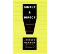 Simple & Direct: A Rhetoric for Writers Barzun, Jacques (Auteur)