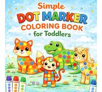 Simple Dot Marker Coloring Book for Toddlers: Big Easy Dots & Cute Animals | First Dot Marker Activity Book for Ages 2-4
