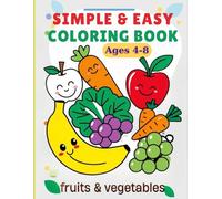 Simple & Easy Coloring Book for Kids: Fruits and Vegetables | Help Children Identify Foods and get Familiar with a Healthy Diet