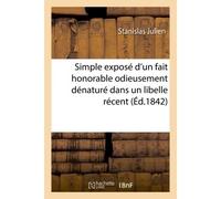 Simple exposé d'un fait honorable odieusement dénaturé dans un libelle récent - Julien Stanislas - Hachette Bnf - broché - Livre
