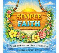 SIMPLE FAITH: SPACE TO BREATH. SPACE TO BELIEVE.