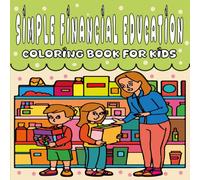 Simple Financial Education Coloring Book for Kids: A 45 Fun Coloring Book for Learning Money Management, A Creative Guide to Earning, Saving and Spending Skills