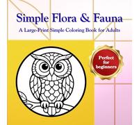 Simple Flora & Fauna: A Large-Print Simple Coloring Book for Adults
