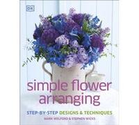 Simple Flower Arranging by Stephen Wicks Inconnu (Auteur)