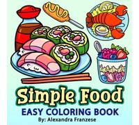 Simple Food Coloring Book: Bold and Easy Designs for Adults and Kids, Large Print Images to Color