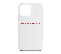 Simple Funny Gym Workout Quote My Knee Hurts Coque pour iPhone 13 Pro Max