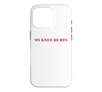 Simple Funny Gym Workout Quote My Knee Hurts Coque pour iPhone 16 Pro