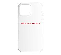 Simple Funny Gym Workout Quote My Knee Hurts Coque pour iPhone 16 Pro Max