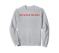 Simple Funny Gym Workout Quote My Knee Hurts Sweatshirt