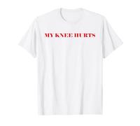 Simple Funny Gym Workout Quote My Knee Hurts T-Shirt
