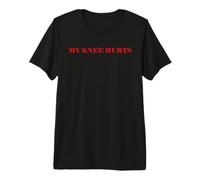 Simple Funny Gym Workout Quote My Knee Hurts T-Shirt Haut de Gamme