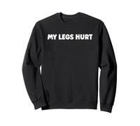 Simple Funny Gym Workout Quote My Legs Hurt Sweatshirt