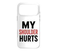 Simple Funny Gym Workout Quote My Shoulder Hurts Coque pour iPhone 17 Pro Max