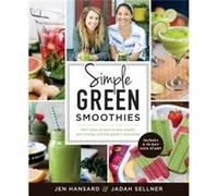 Simple Green Smoothies by Jadah Sellner Jen Hansard, Jadah Sellner (Auteur)