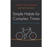 Simple Habits for Complex Times by Keith Johnston Jennifer Garvey Berger, Keith Johnston (Auteur)