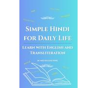 Simple Hindi for Daily Life: Learn with English and Transliteration