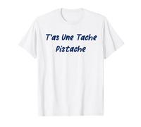 Simple humoristique T'as une tache pistache T-Shirt