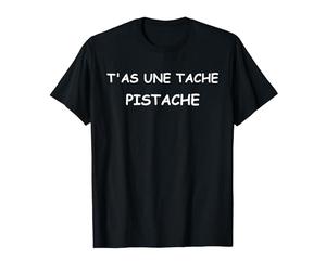 Simple humoristique T'as une tache pistache T-Shirt