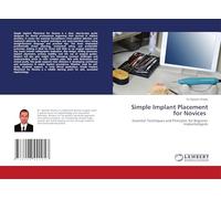 Simple Implant Placement for Novices: Essential Techniques and Principles for Beginner Implantologists
