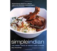 Simple Indian: the Fresh Tastes of India's New Cuisine