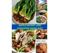 SIMPLE INSTANT-LOSS COOKBOOK DISHES DIET: Easy Flavorful Healthy Affordable Recipes And Instant-Pot Nutrition With Delicious Weight loss Prep Meals