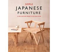 Simple Japanese Furniture: 24 Mid-Century Projects for Your Home