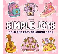 Simple Joys: A Bold and Easy Coloring Book for Girls and Women of All Ages Featuring Cute and Cozy Designs for Relaxation and Stress Relief