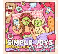 Simple Joys: A Coloring Book for Adults and Teens Featuring Cozy Girl Moments and Cute Daily Activities for Relaxation and Stress Relief
