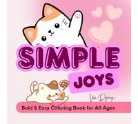 Simple Joys: A Kawaii Stress Relief Coloring Book for All Ages | Bold, Wholesome Designs to Calm the Mind and Lift the Mood