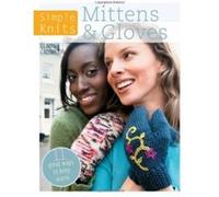 Simple Knits Mittens & Gloves: 11 great ways to keep warm Crompton, Claire (Auteur)