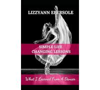 Simple Life Changing Lessons: What I Learned From A Dancer