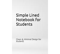 Simple Lined Notebook for Students: Clean & Minimal Design for Study Notes and Classes