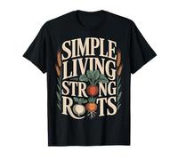 Simple Living Strong Roots Homestead Jardinage T-Shirt
