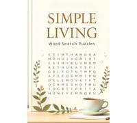 Simple Living Word Search Puzzles: Peaceful Puzzles to Embrace Life’s Simplicity by Exploring the Beauty of Less Through Words| Unwind with Simple ... A Thoughtful Escape into a Slower World