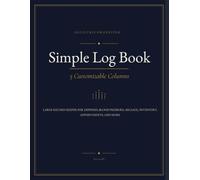 Simple Log Book 5 Customizable Columns: Large Record Keeper for Expenses, Blood Pressure, Mileage, Inventory, Appointments, and More