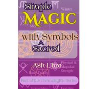 Simple Magic With Sacred Symbols: 33 Key Symbols Of Witchcraft And Occult Magic With Operations For Putting Them To Work Immediately. (Nova Magica)