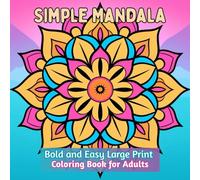Simple Mandala Bold and Easy Large Print Coloring Book for Adults: 50 Relaxing Mandala Patterns - Simple, Bold, and Large Print Designs for Beginners, ... - Great for Stress Relief and Relaxation