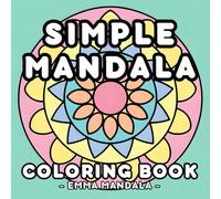 Simple Mandala Coloring Book: 50 Bold and Easy Mandalas for kids, teens, adults, and seniors.